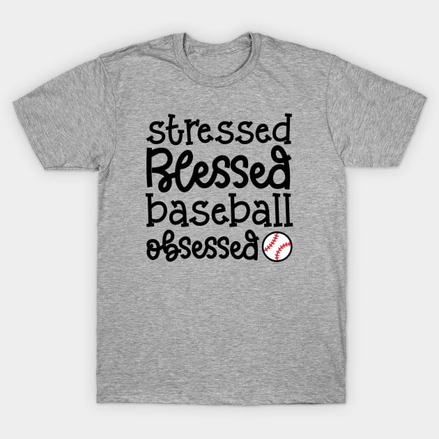 Stressed Blessed Baseball Obsessed Baseball Mom Cute Funny T-Shirt by GlimmerDesigns